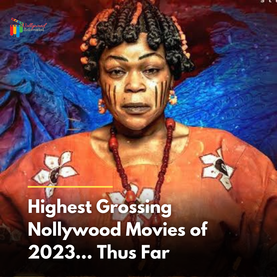 Highest Grossing Nollywood Movies of 2023... Thus Far Nigerian